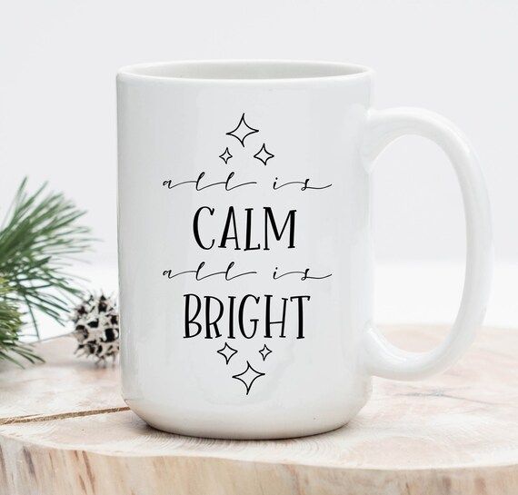 All Is Calm All Is Bright Mug, Christmas Mug, Holiday Mug, Christmas, Mug, Cup, Coffee Mug, Tea, Hot | Etsy (US)