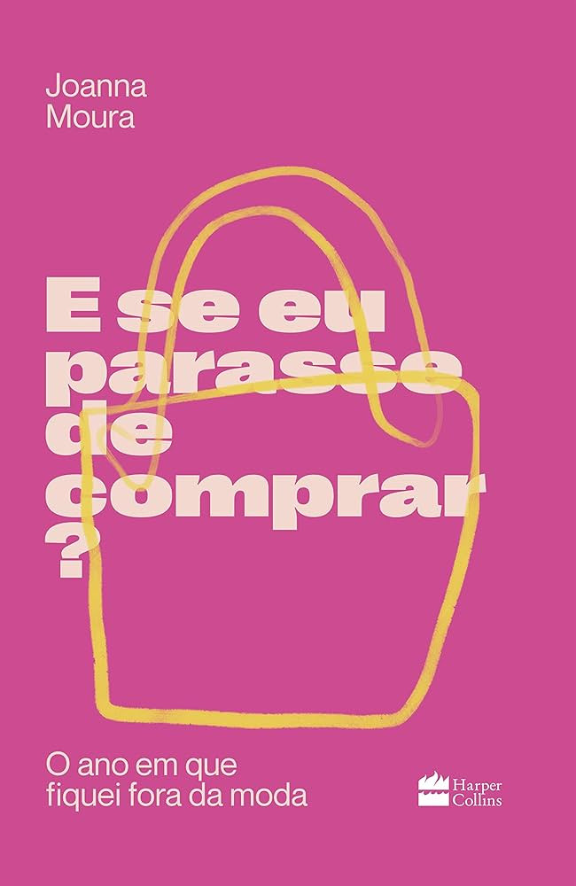 E se eu parasse de comprar?: O ano em que fiquei fora da moda | Amazon (BR)