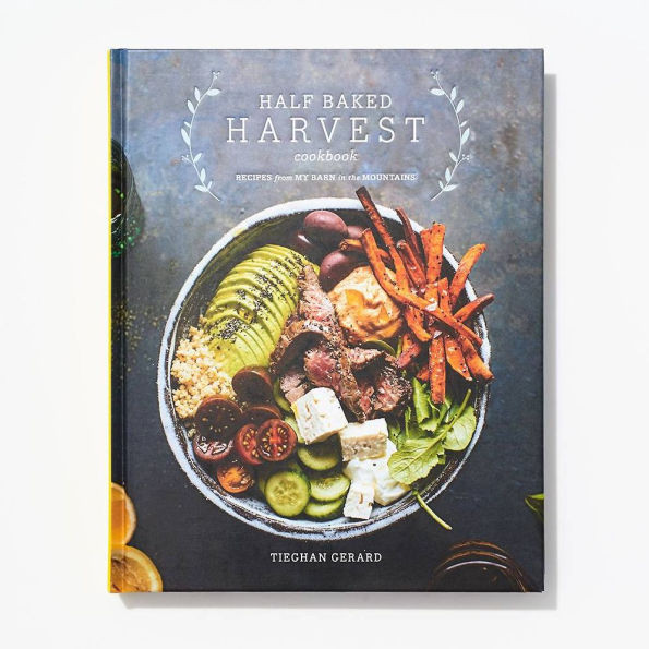Half Baked Harvest Cookbook: Recipes from My Barn in the Mountains | Barnes & Noble