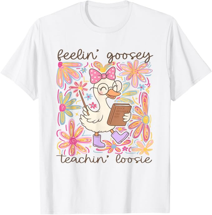 Feelin' Goosey Teachin' Loose Silly Teacher Goose School T-Shirt | Amazon (US)