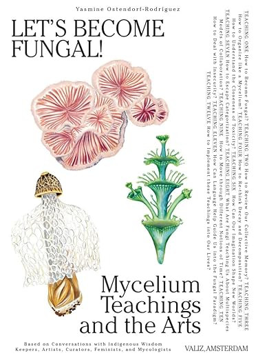 Let's Become Fungal!: Mycelium Teachings and the Arts: Based on Conversations with Indigenous Wis... | Amazon (US)