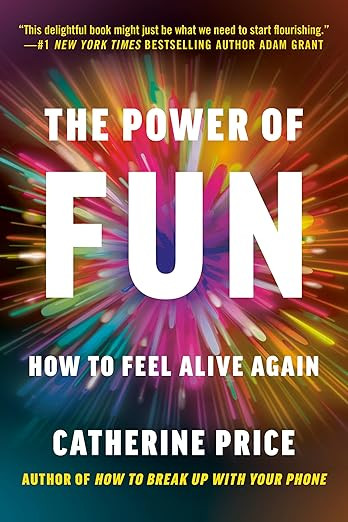 The Power of Fun: How to Feel Alive Again      Kindle Edition | Amazon (US)
