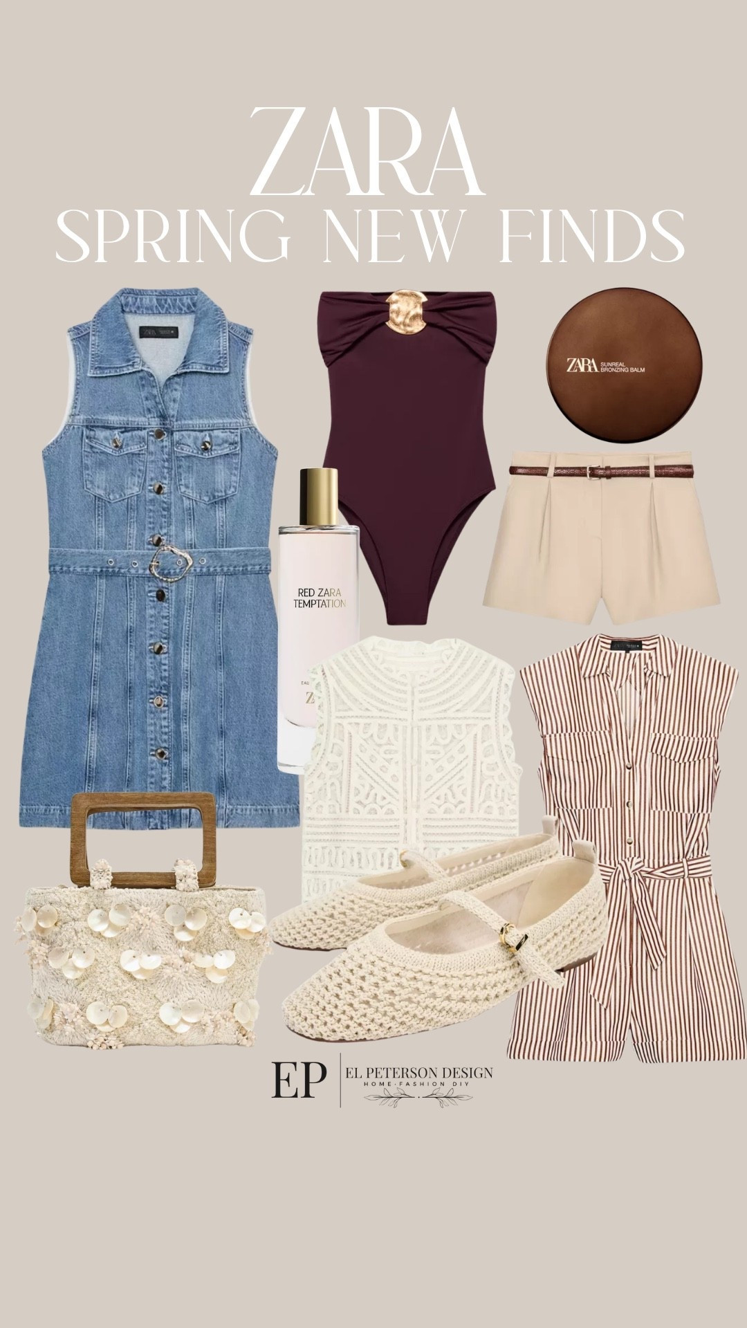 Zara
Spring New Finds 
Jean dress
Bathing suit
Top
Shorts
Maryjane flats
Purse
Perfume
Romper
