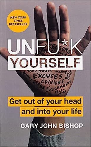 Unfu*k Yourself: Get Out of Your Head and into Your Life (Unfu*k Yourself series)    Hardcover ... | Amazon (US)