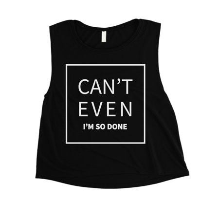 365 Printing Can't Even So Done Womens Black Mood Silly Saying Crop Tank Top | Walmart (US)