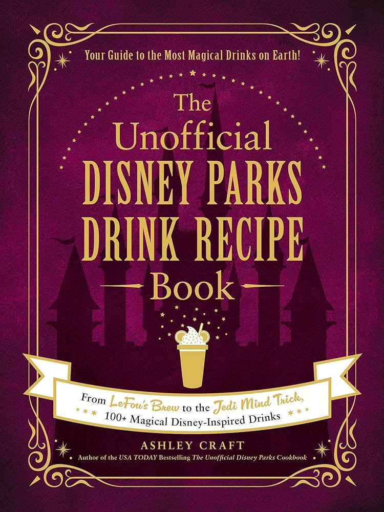 The Unofficial Disney Parks Drink Recipe Book: From LeFou's Brew to the Jedi Mind Trick, 100+ Mag... | Amazon (US)
