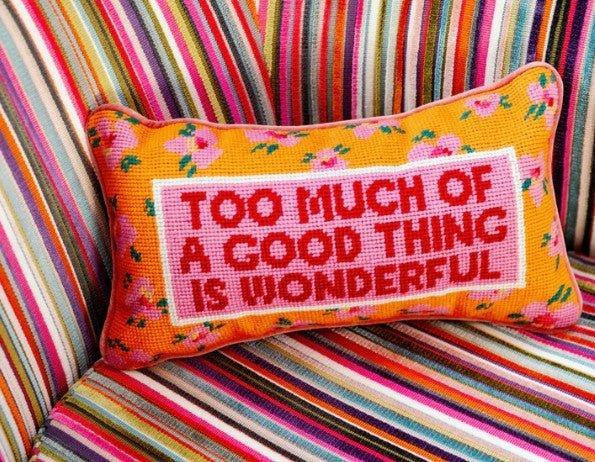 Too Much of a Good Thing Decorative Needlepoint Throw Pillow | The Well Appointed House, LLC