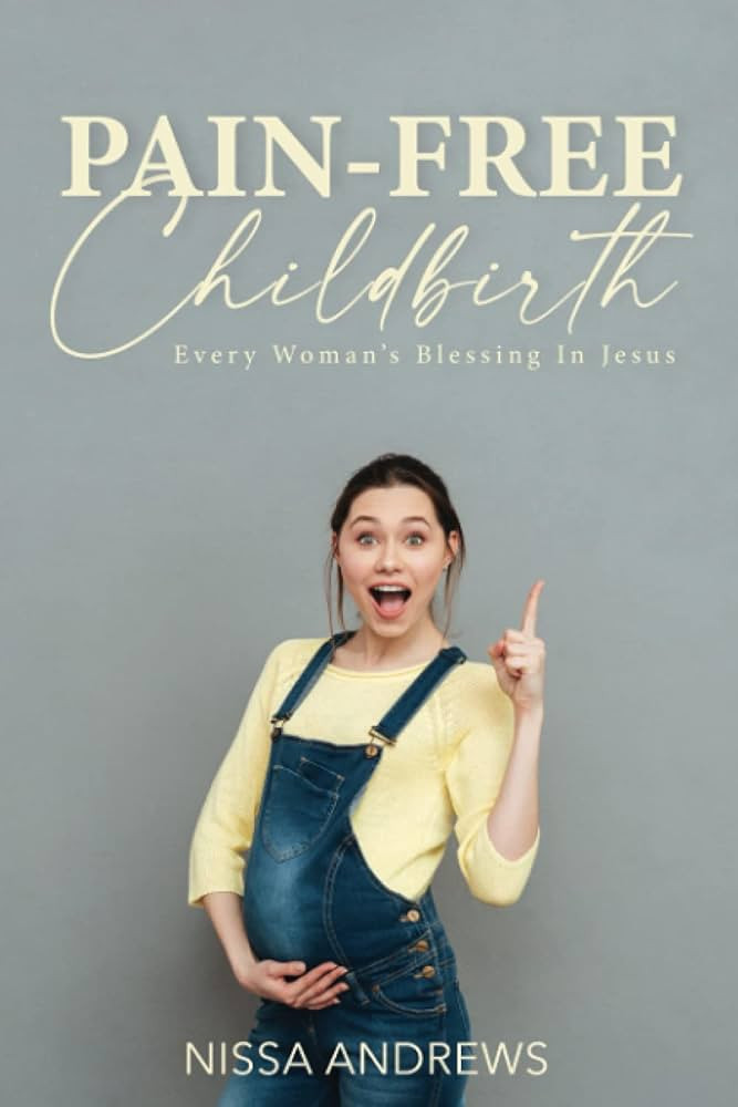 Pain-Free Childbirth: Every Woman's Blessing In Jesus | Amazon (US)