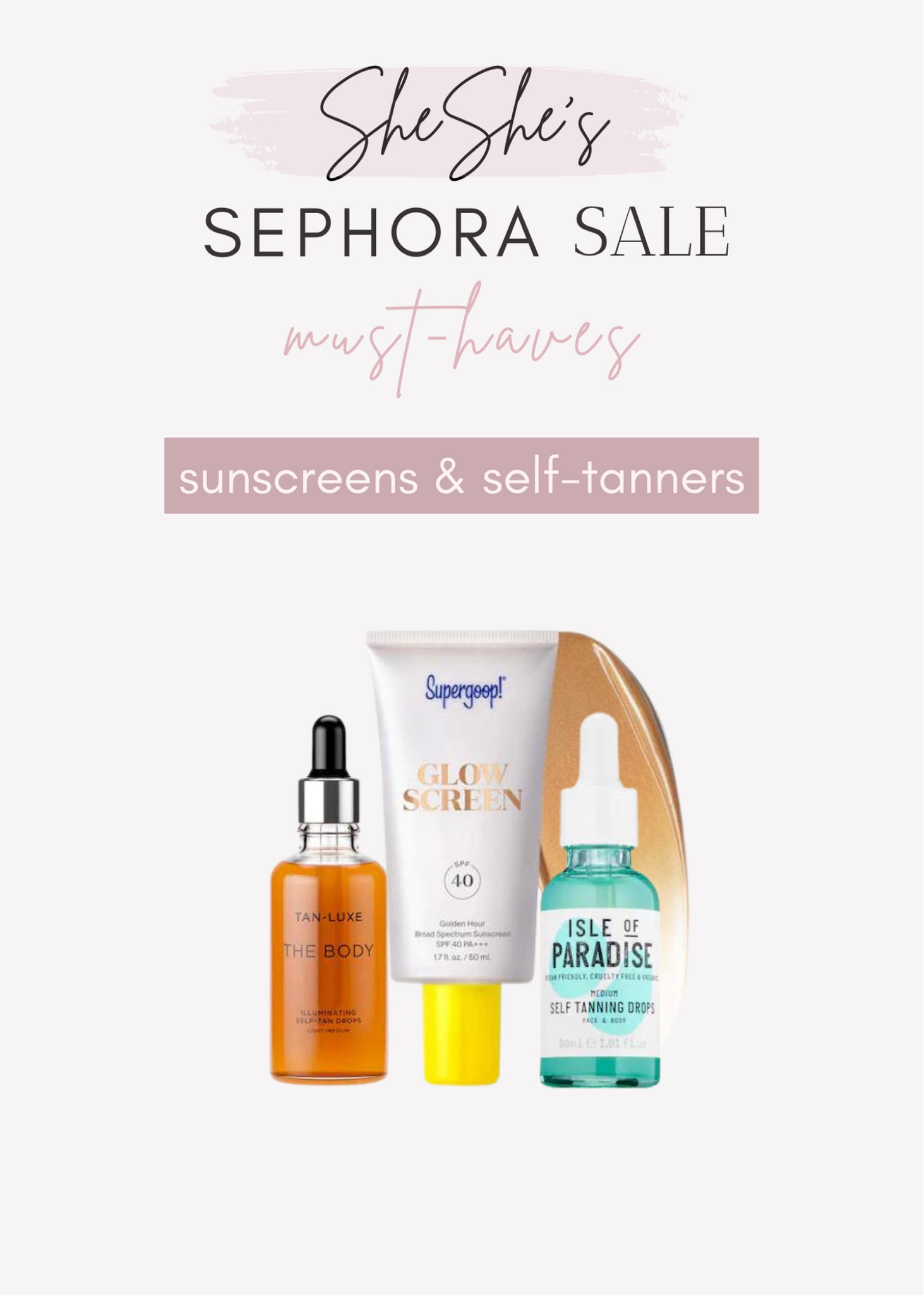Sephora Sale must haves. Save your skin and use great sunless tanners. #suntan #sunlesstanners #fakesuntan #bronzer #sunscreen #supergoop #islesdeparidise #skincare #sunprotection