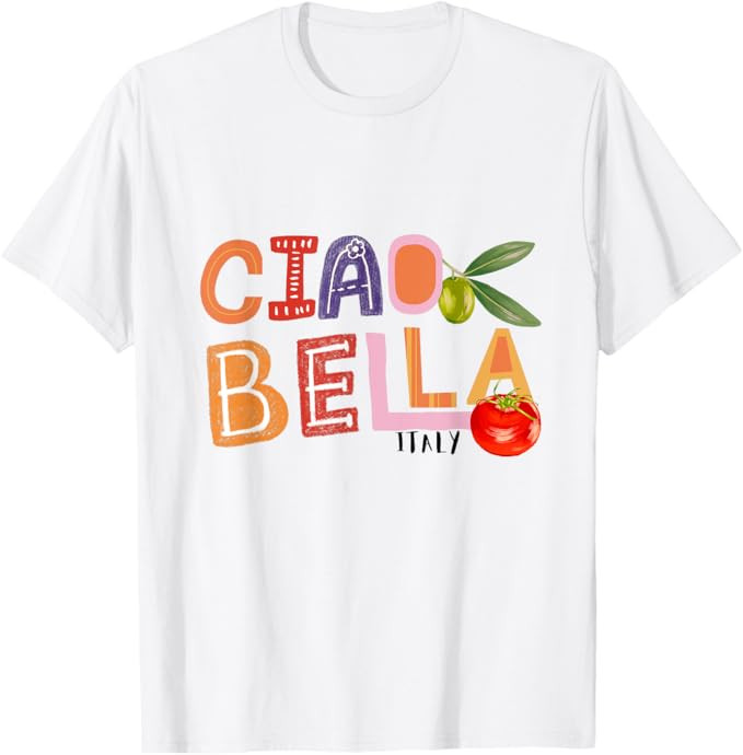 Funny Ciao Bella Saying Italy Garden for Italian Foods Lover T-Shirt | Amazon (US)