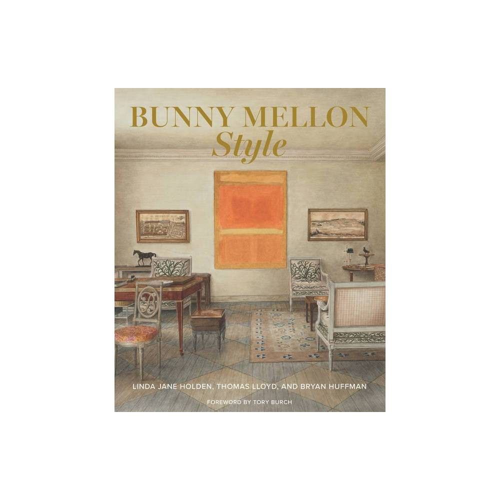 Bunny Mellon Style - by Linda Jane Holden & Thomas Lloyd & Bryan Huffman (Hardcover) | Target