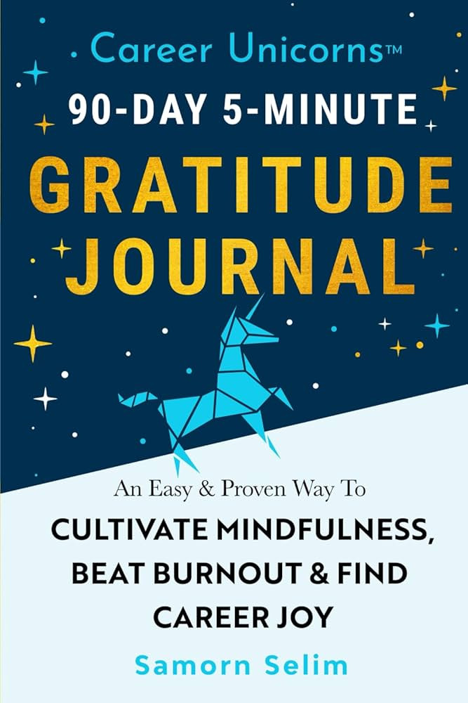 Career Unicorns™ 90-Day 5-Minute Gratitude Journal: An Easy & Proven Way To Cultivate Mindfulne... | Amazon (US)