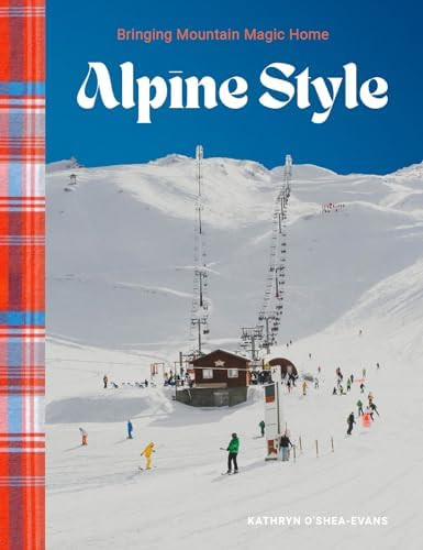 Alpine Style: Bringing Mountain Magic Home      Hardcover – September 10, 2024 | Amazon (US)