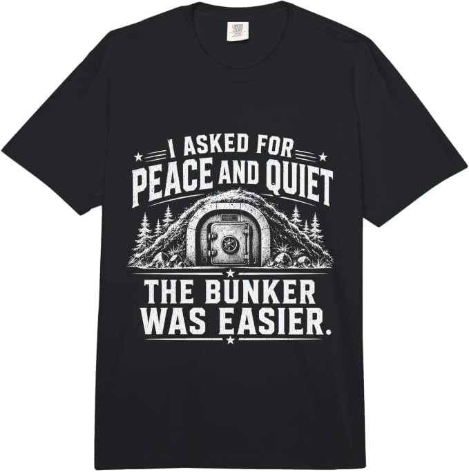 I Asked for Peace and Quiet The Bunker was Easier Funny Comfort Colors Adult Heavyweight T-Shirt | Amazon (US)