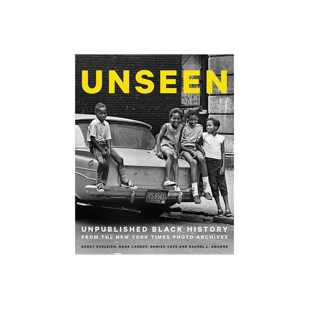 Unseen : Unpublished Black History from the New York Times Photo Archives - (Hardcover) by Dana Cane | Target