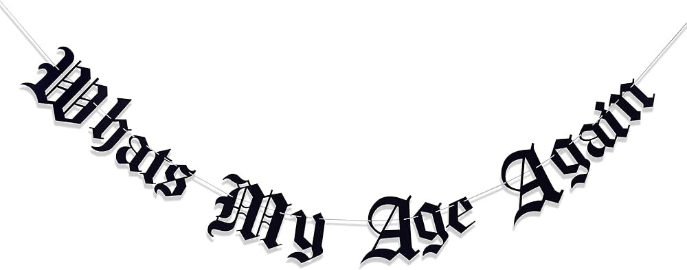 Gothic Letter Whats My Age Again Banner - Old English Birthday Banner - Funeral Birthday Banner f... | Amazon (US)