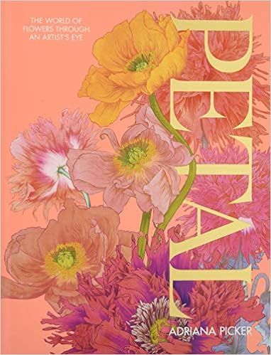 Petal: A World of Flowers Through the Artist's Eye     Hardcover – Illustrated, April 21, 2020 | Amazon (US)