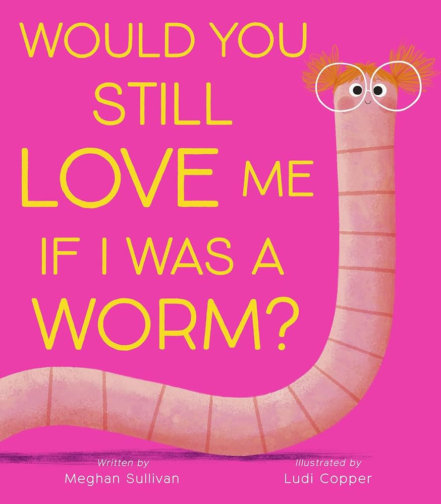 Would You Still Love Me if I Was a Worm? | Amazon (US)