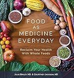 Food As Medicine Everyday: Reclaim Your Health With Whole Foods: Briley, ND Julie, Jackson, ND Co... | Amazon (US)