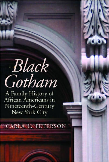 Black Gotham: A Family History of African Americans in Nineteenth-Century New York City | Barnes & Noble