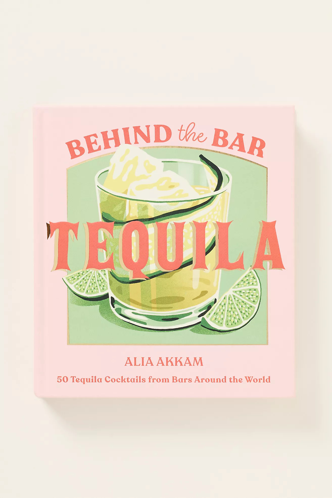 Behind the Bar: Tequila Hardcover Cocktail Book | Anthropologie (US)