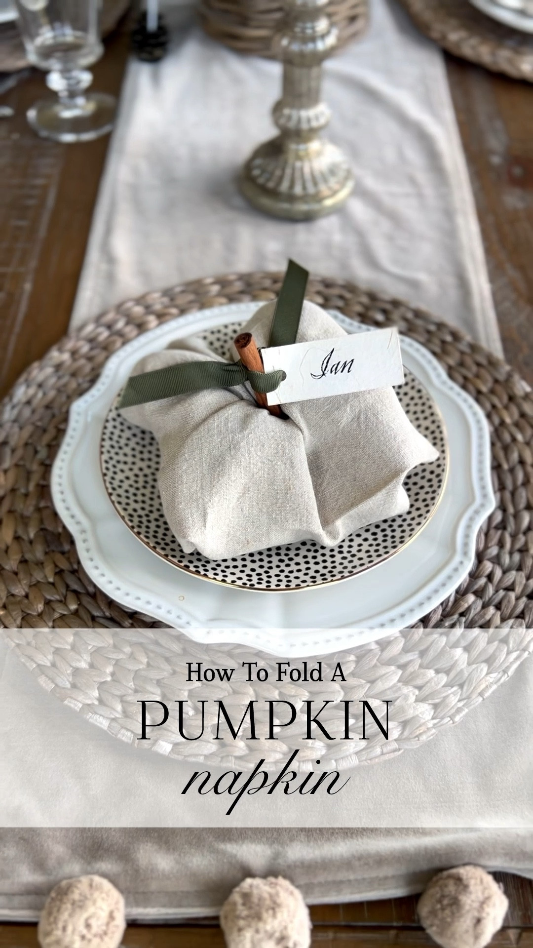 As requested…How To Fold A Pumpkin Napkin tutorial video slowed down.

1. Place napkin ring in the center of the napkin’s backside.
2. Tuck the four corners into the BOTTOM of the napkin ring.
3. Tuck the remaining four corners into the TOP of the napkin ring.
4. Fluff, straighten and flip over.
5. Tuck a half cinnamon stick into the center for the stalk.
6. Tie on a name tag if you desire. 

So fun for a fall tablescape!

#LTKSeasonal #LTKFindsUnder50 #LTKHome