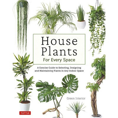 House Plants for Every Space - by  Green Interior (Hardcover) | Target