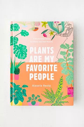 Plants Are My Favorite People: A Relationship Guide For Plants And Their Parents By Alessia Resta | Urban Outfitters (US and RoW)