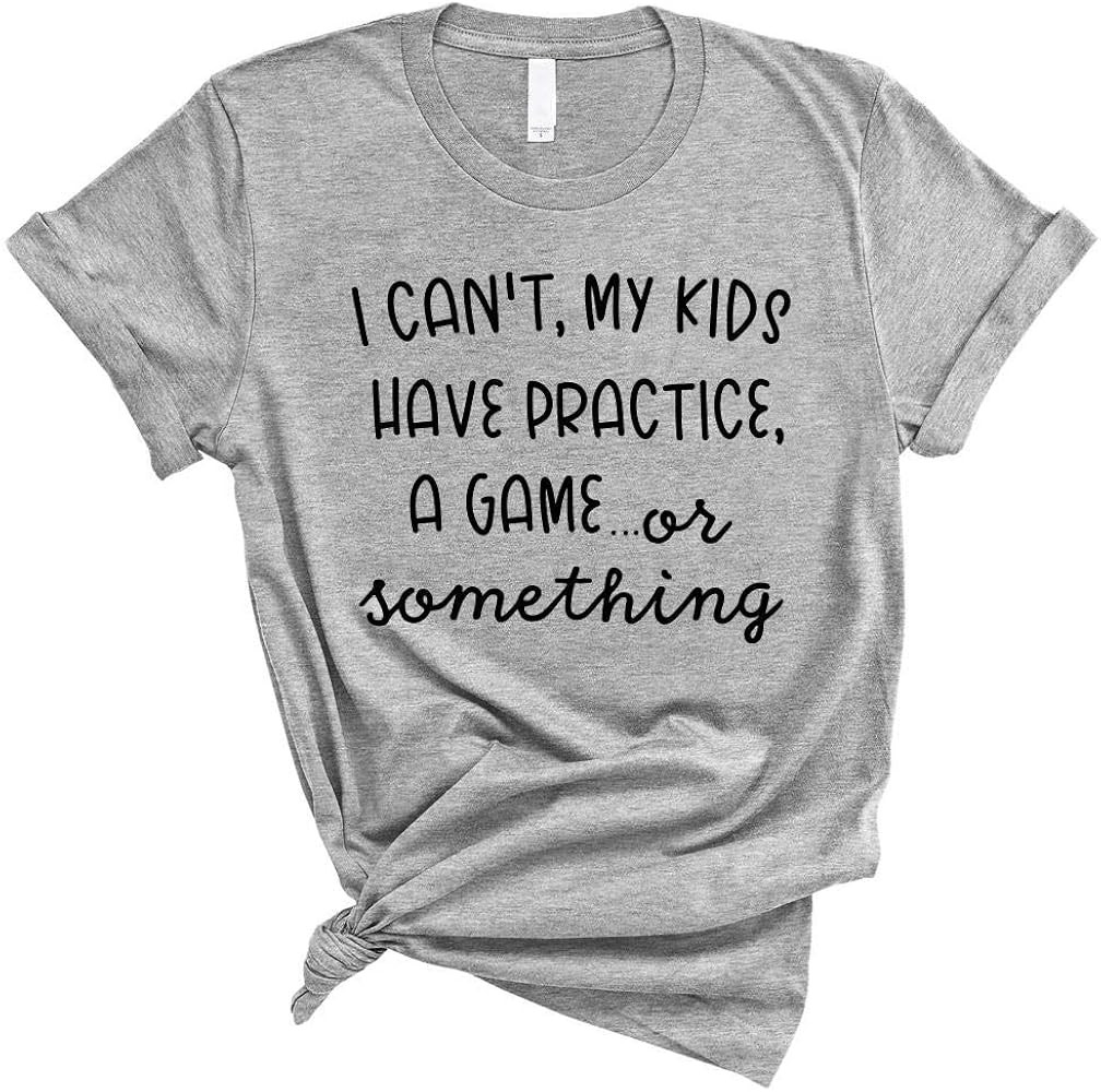 I Can't, My Kids Have Practice Or A Game Or Something Funny Mom Shirt Unisex | Amazon (US)