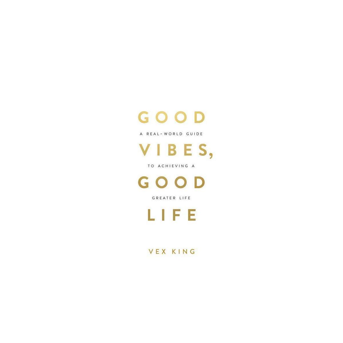 Good Vibes, Good Life - by Vex King (Paperback) | Target