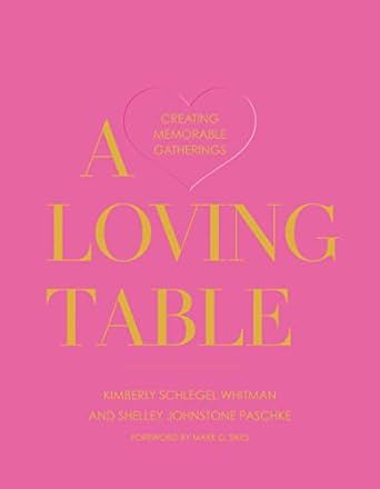 A Loving Table: Creating Memorable Gatherings     Hardcover – April 19, 2022 | Amazon (US)