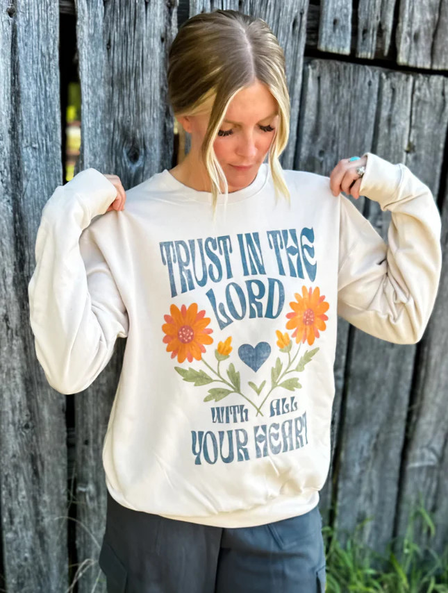Trust With All Your Heart Sweatshirt | Worthy Wear