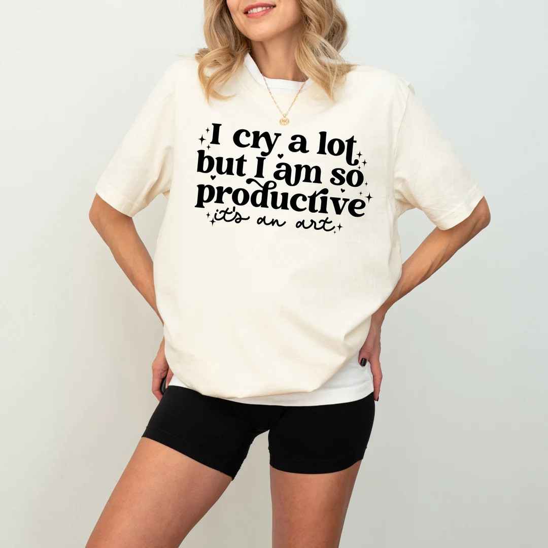 I Cry A Lot But I Am So Productive Shirt, Song Lyrics Tee, Mental Health Shirt, Gift For Her | Etsy (US)