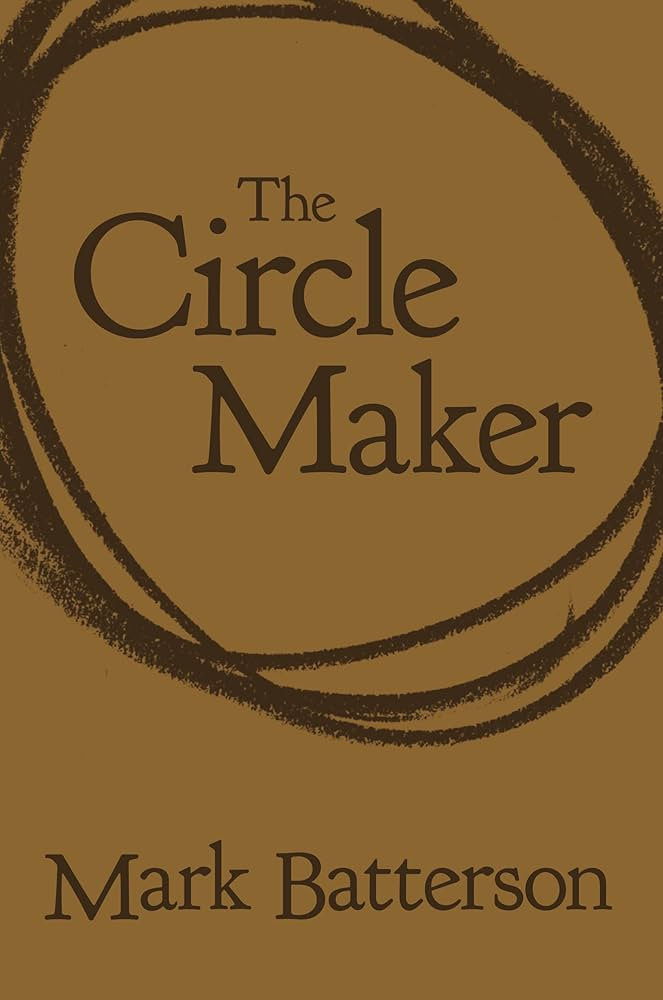 The Circle Maker: Praying Circles Around Your Biggest Dreams and Greatest Fears | Amazon (US)