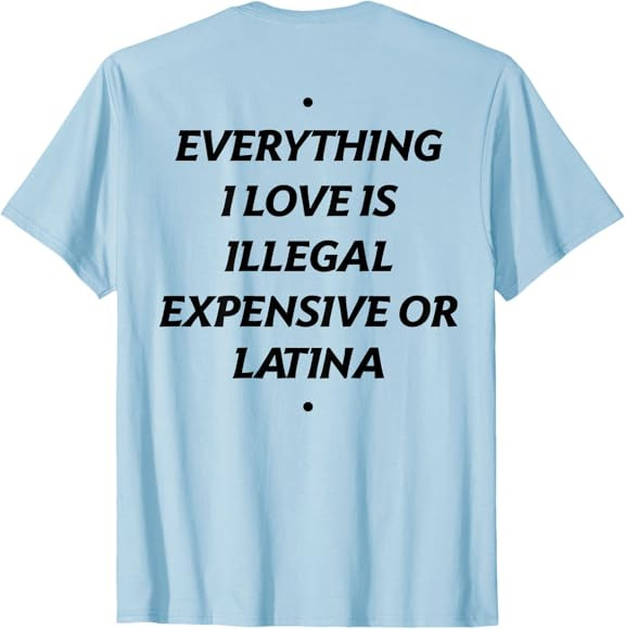 Brand: Everything I Love Is Illegal Expensive Shirt | Amazon (US)