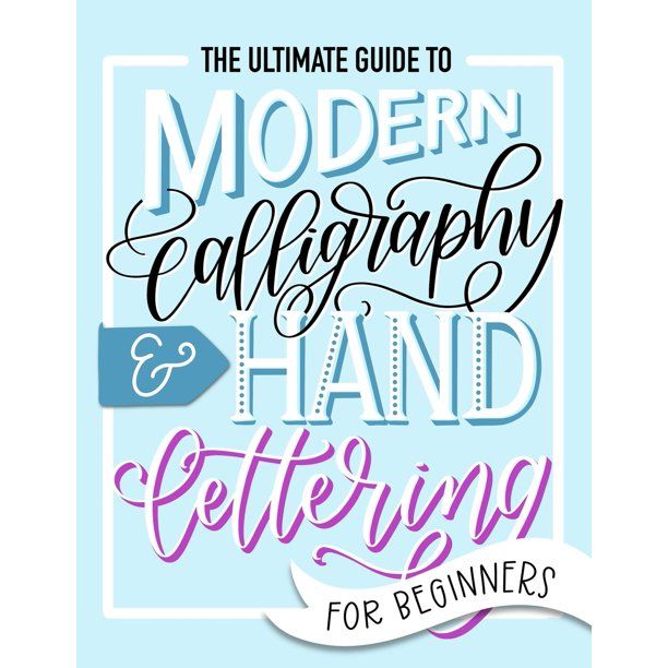 The Ultimate Guide to Modern Calligraphy & Hand Lettering for Beginners (Paperback) | Walmart (US)