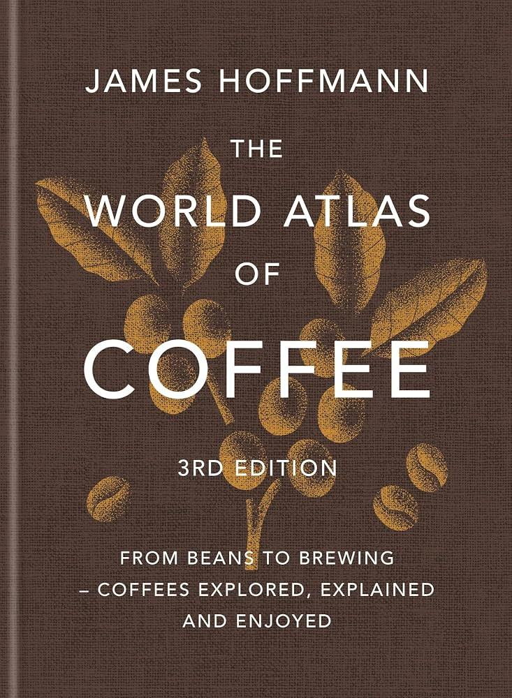 The World Atlas of Coffee 3rd edition: From beans to brewing – coffees explored, explained and ... | Amazon (US)