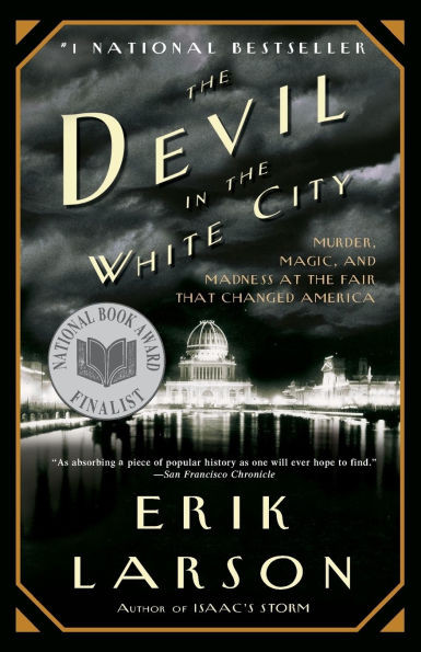 The Devil in the White City: Murder, Magic, and Madness at the Fair That Changed America | Barnes & Noble