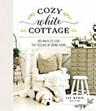 Cozy White Cottage: 100 Ways to Love the Feeling of Being Home | Amazon (US)