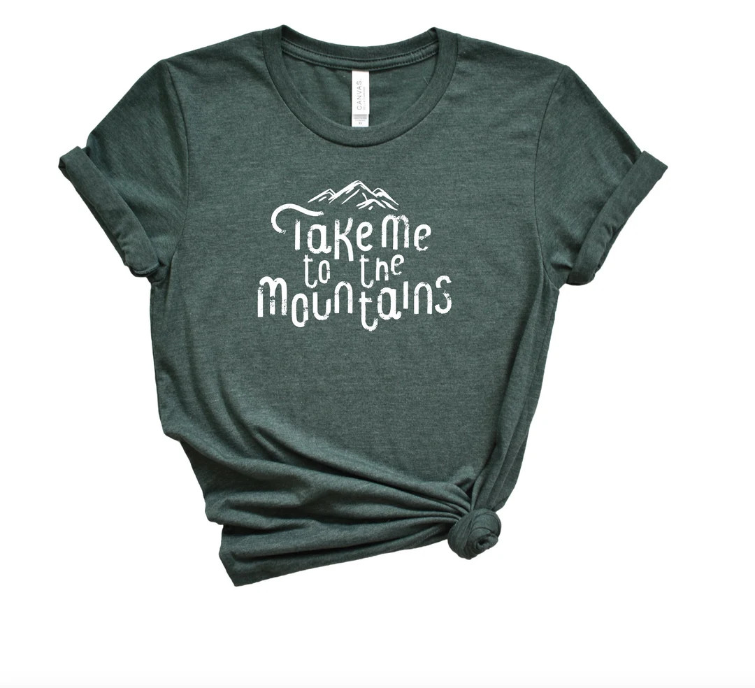 Take Me to the Mountains Shirt /take Me to the Mountains / Mountain Shirt / Mountain T / Let's Go... | Etsy (US)