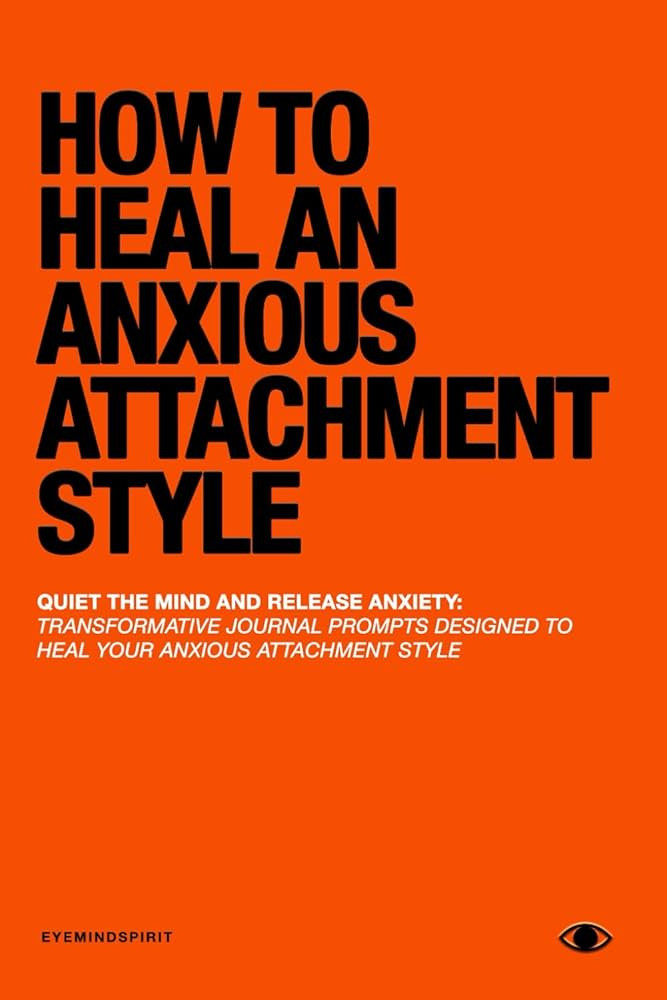 How To Heal An Anxious Attachment Style: A Self Therapy Journal to Conquer Anxiety & Become Secur... | Amazon (US)