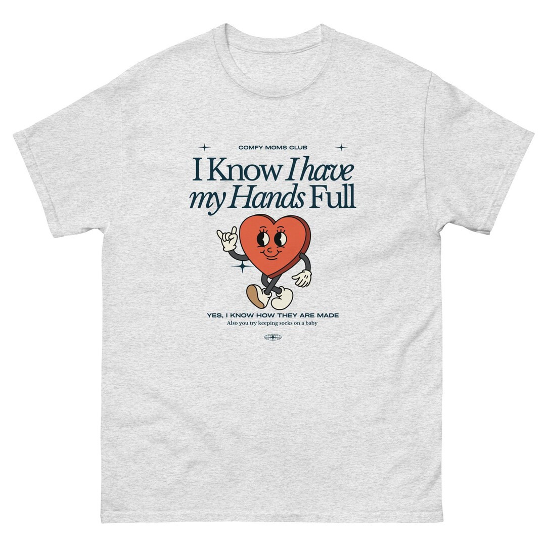 I Know I Have My Hands Full Tee Mom T-shirt Mom Life Shirts Gifts for Moms - Etsy | Etsy (US)