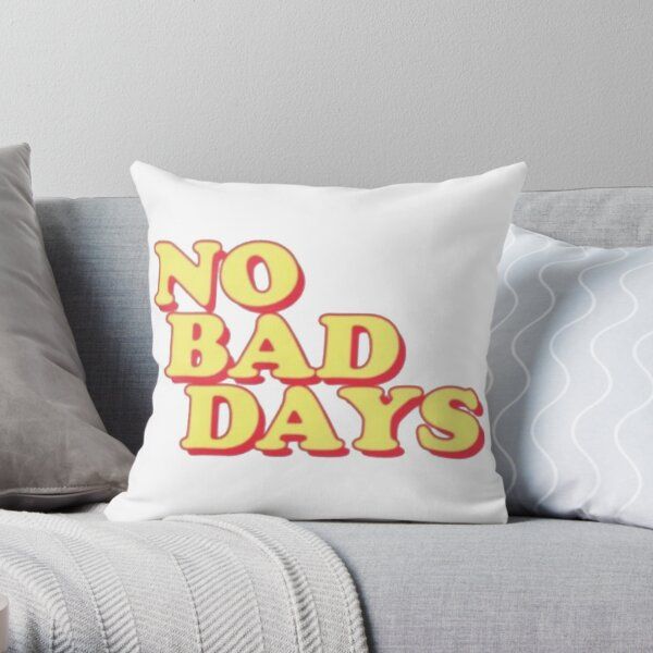 no bad days  Throw Pillow by strangewallows | Redbubble (US)