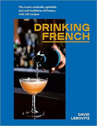 Drinking French: The Iconic Cocktails, Apéritifs, and Café Traditions of France, with 160 Recip... | Amazon (US)