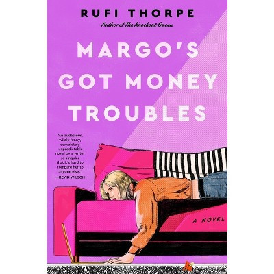 Margo's Got Money Troubles - by Rufi Thorpe (Paperback) | Target