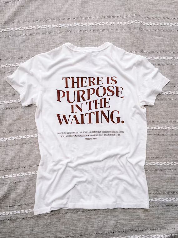 There is Purpose in the Waiting Graphic Tee  Proverbs 3:5-6 - Etsy | Etsy (US)