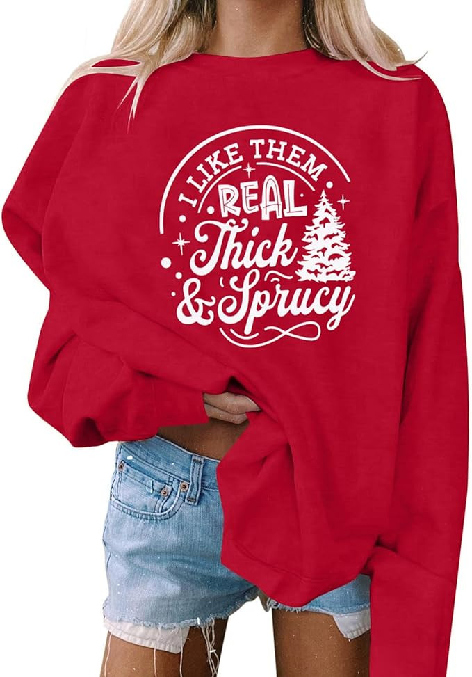 MOUSYA I Like Them Real Thick And Sprucey Pine Tree Christmas Tree Crewneck Sweatshirt Christmas ... | Amazon (US)