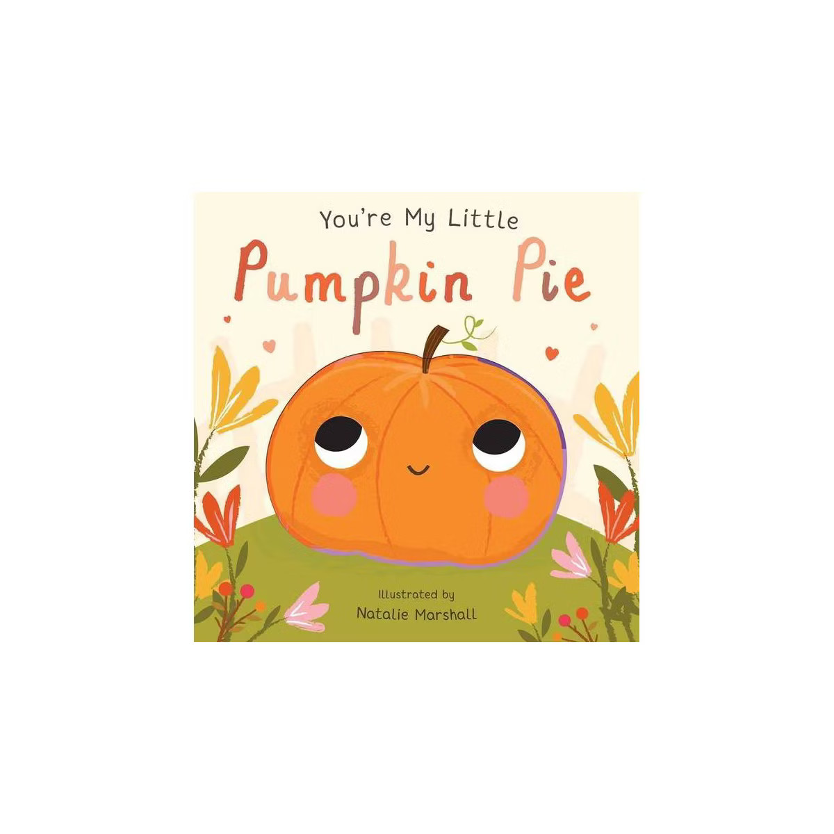 You're My Little Pumpkin Pie -  by Various (Hardcover) | Target