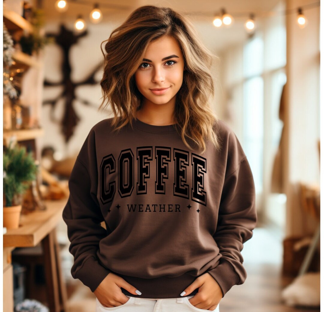 Coffee Weather Shirt, Cute Coffee Sweatshirt, Coffee Lover T-shirt, Coffee Sweatshirt, Gift for H... | Etsy (US)