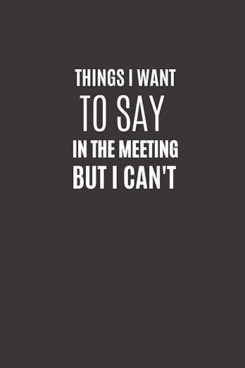 Things I Want To Say In The Meeting But I Can't: Funny Novelty Office Gag Christmas Gifts | Lined... | Amazon (US)